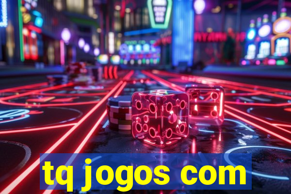 tq jogos com